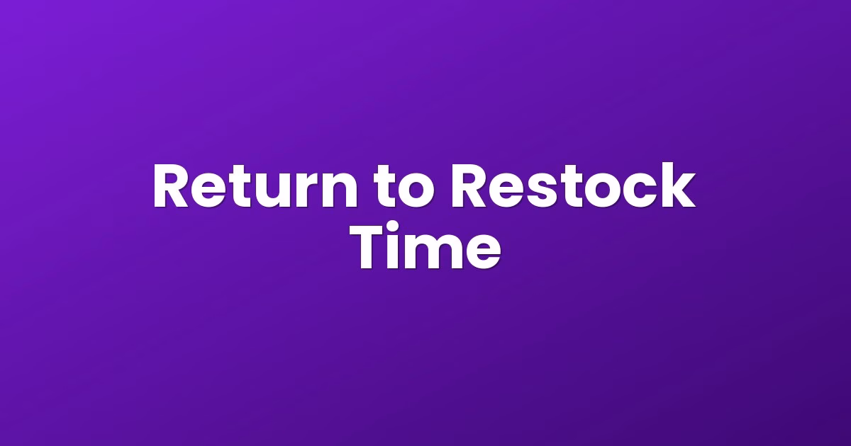 Return to Restock Time