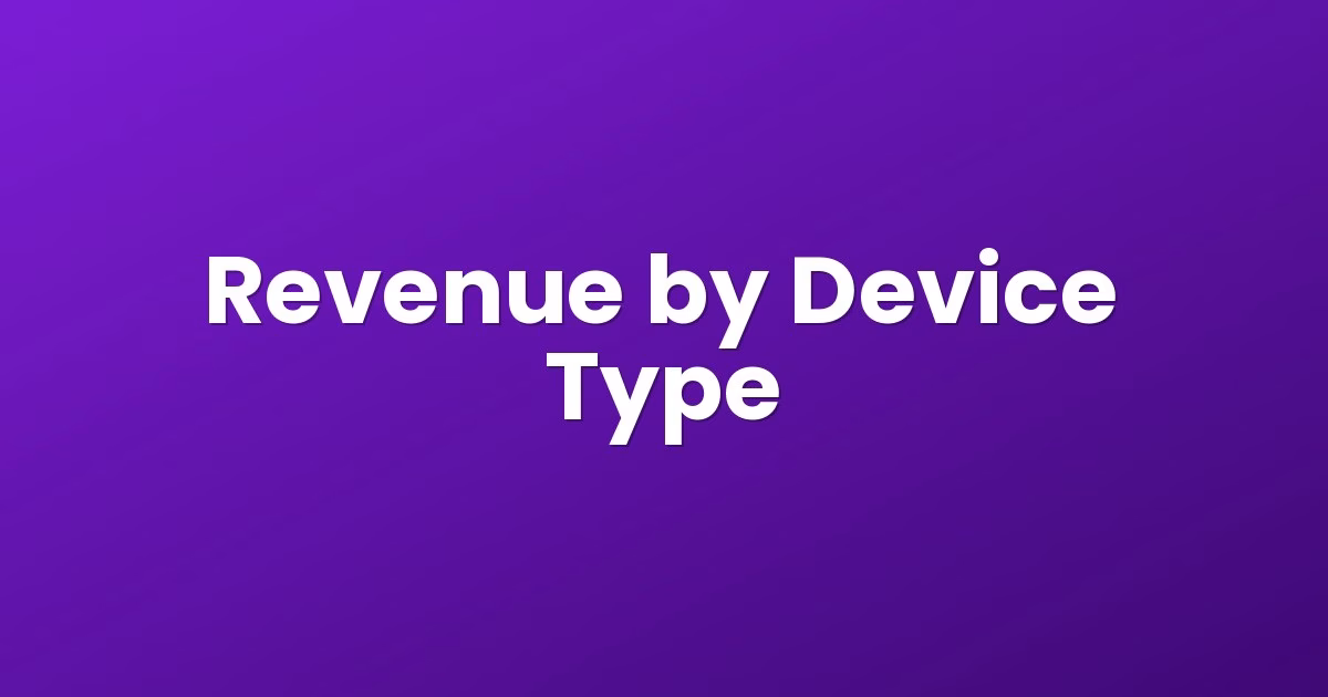 Revenue by Device Type