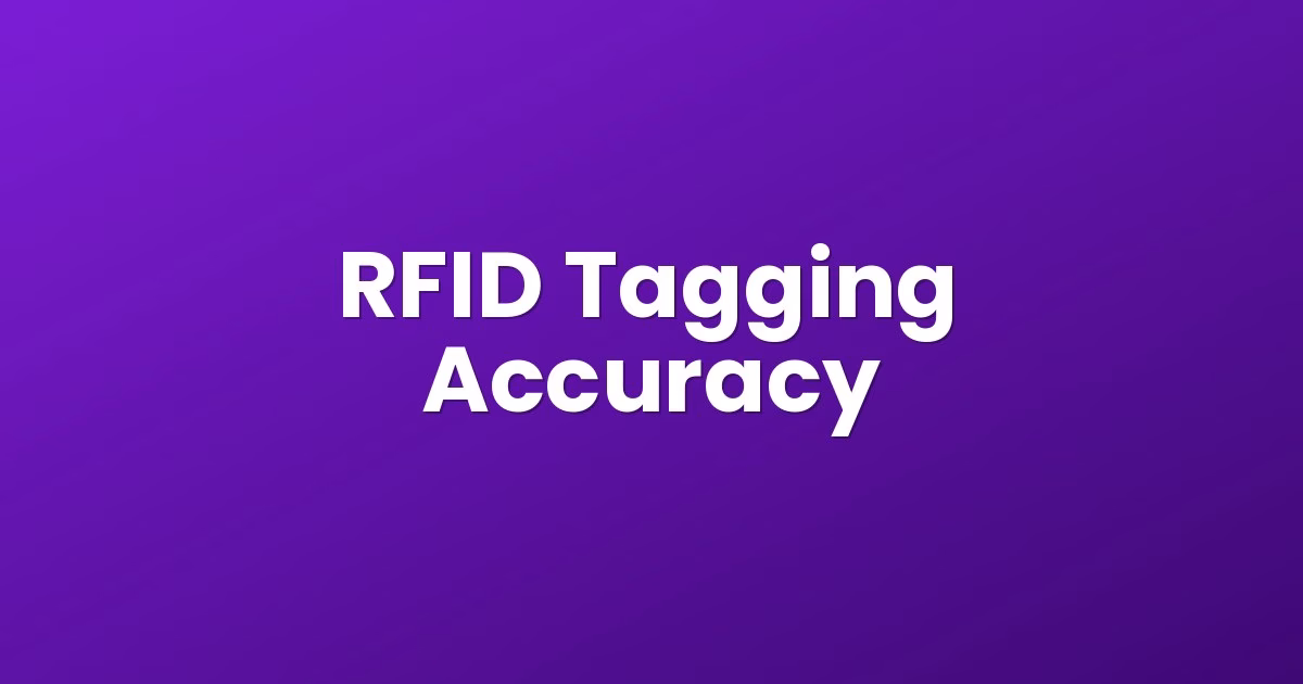 RFID Tagging Accuracy