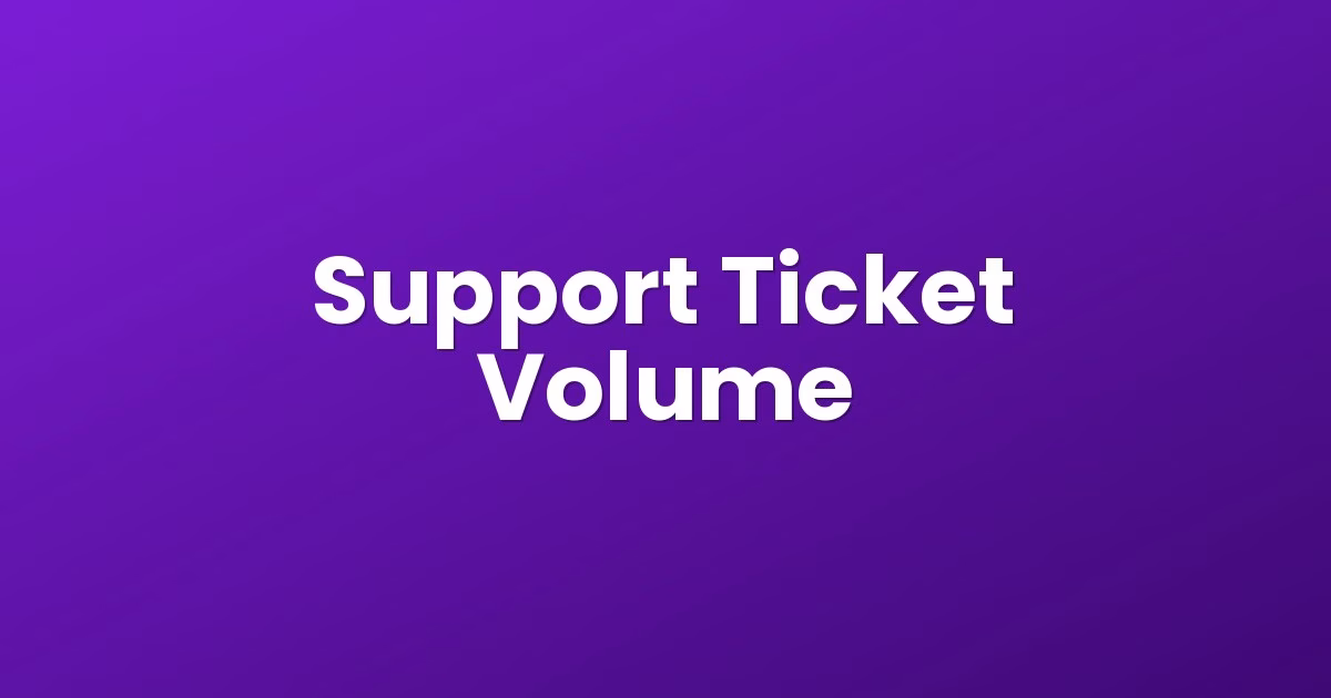 Support Ticket Volume