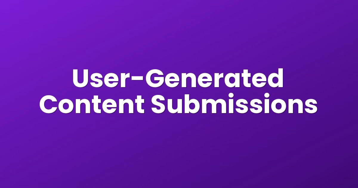 User-Generated Content Submissions