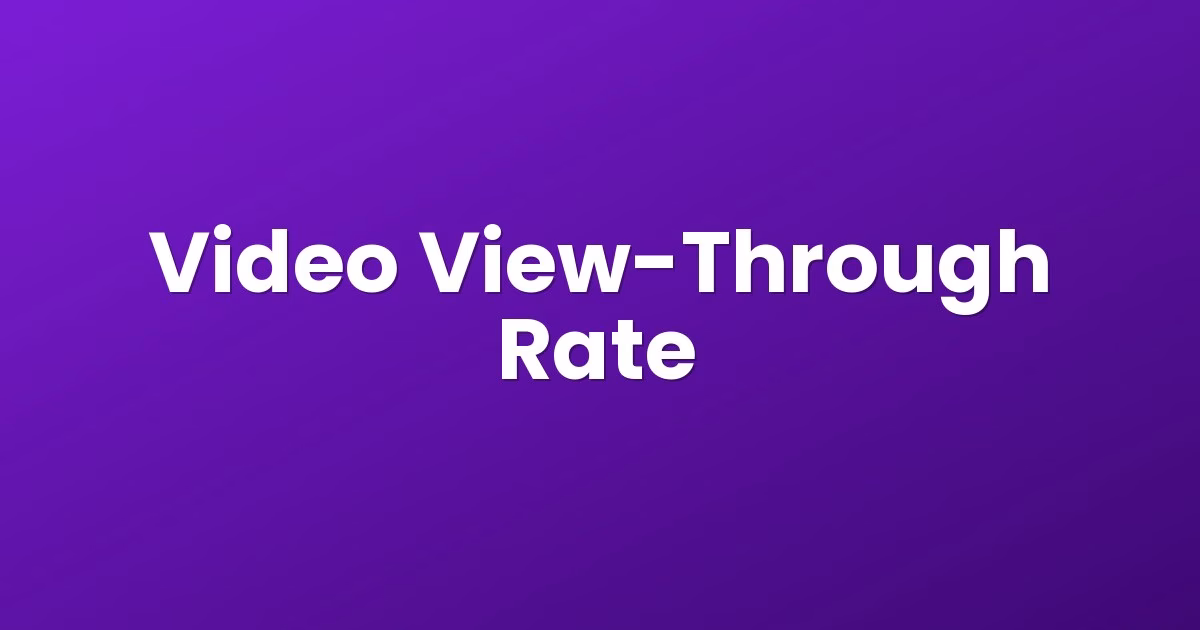 Video View-Through Rate