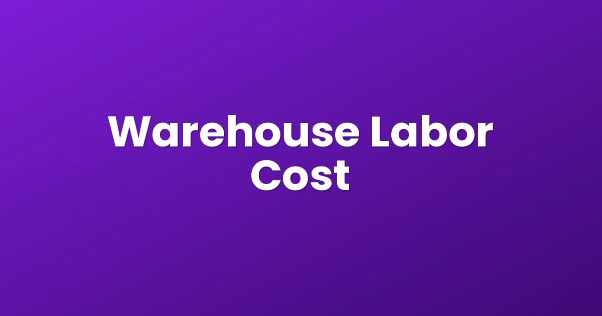 Warehouse Labor Cost