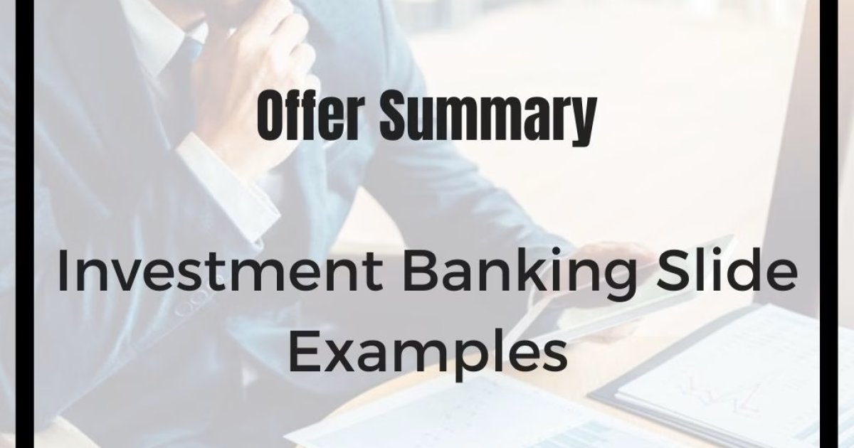 Offering Summary Investment Banking Slide Examples of Offer Summary